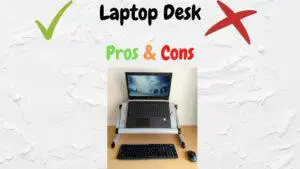 Laptop desk pros and cons