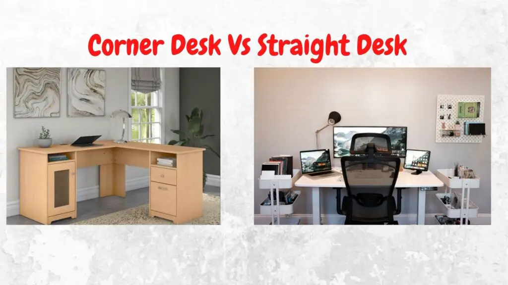 Corner Desk Vs Straight Desk – An Unparalleled Comparison!