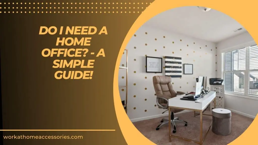 Do I Need A Home Office? - Side shot of office desk in corner